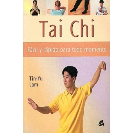 TAI CHI FACIL Y RAPIDO PARA TODO MOMENTO