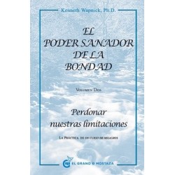 PODER SANADOR DE LA BONDAD EL. PERDONAR NUESTRAS LIMITACIONES