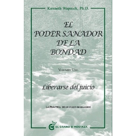 PODER SANADOR DE LA BONDAD EL. LIBERARSE DEL JUICIO