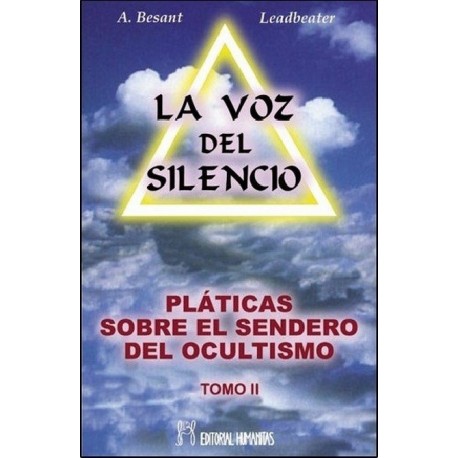 VOZ DEL SILENCIO LA . PLATICAS SOBRE EL SENDERO DEL OCULTISMO TOMO II