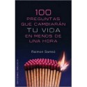 100 PREGUNTAS QUE CAMBIARAN TU VIDA EN MENOS DE UNA HORA