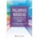 PALABRAS MAGICAS. UN METODO DE CAMBIO SENCILLO INMEDIATO Y EFECTIVO CON PNL