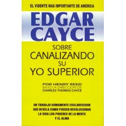 EDGAR CAYCE: SOBRE CANALIZANDO SU YO SUPERIOR