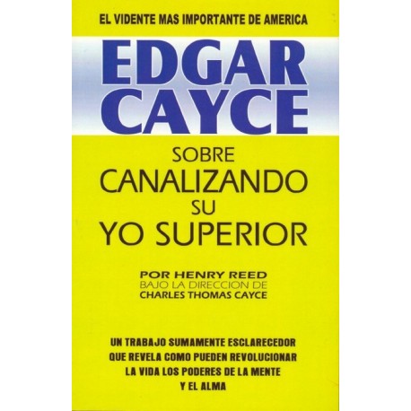 EDGAR CAYCE: SOBRE CANALIZANDO SU YO SUPERIOR