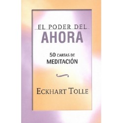 PODER DEL AHORA EL . 50 CARTAS DE MEDITACION