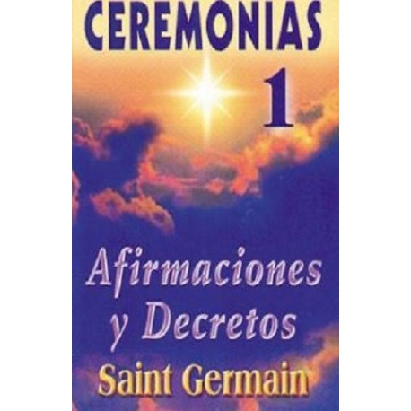 CEREMONIAS 1. AFIRMACIONES Y DECRETOS