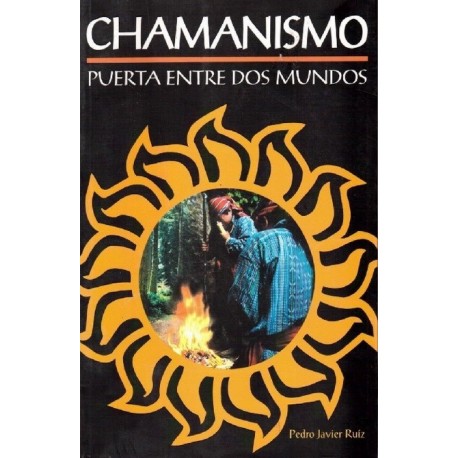 CHAMANISMO. Puerta entre dos mundos