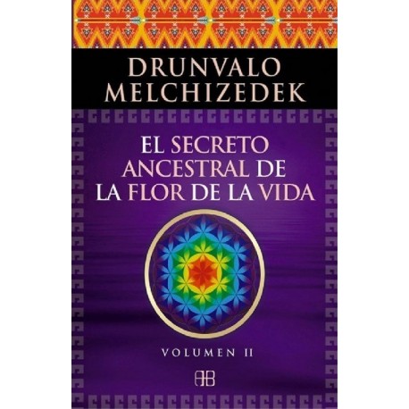 SECRETO ANCESTRAL DE LA FLOR DE LA VIDA  EL. VOL. 2