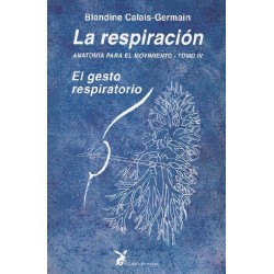 ANATOMÍA PARA EL MOVIMIENTO -TOMO IV - La Respiración - El Gesto Respiratorio