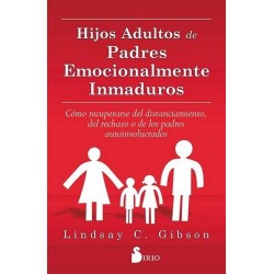 HIJOS ADULTOS DE PADRES EMOCIONALMENTE INMADUROS