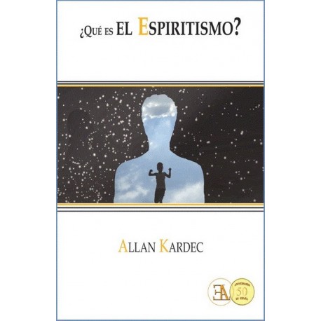 ¿QUÉ ES EL ESPIRITISMO? Ediciones E.L.A.
