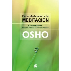 DE LA MEDICACIÓN A LA MEDITACIÓN. Ediciones Gaia