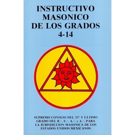 INSTRUCTIVO MASONICO DE LOS GRADOS 4-14
