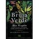 BRUJA VERDE, LA. Guía completa de magia natural con hierbas, flores, aceites esenciales y más