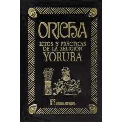 ORICHA. RITOS Y PRACTICAS DE LA RELIGION YORUBA
