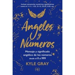 ÁNGELES Y NÚMEROS  - Mensaje y significado angélico de los números desde el 0 al 999