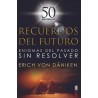 RECUERDOS DEL FUTURO - Enigmas del pasado sin resolver