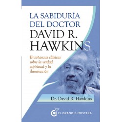SABIDURÍA DEL DR. DAVID R. HAWKINS . Enseñanzas clásicas sobre la verdad espiritual y la iluminación