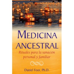 MEDICINA ANCESTRAL - Rituales para la sanación personal y familiar