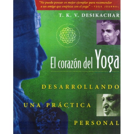 CORAZÓN DEL YOGA, EL - Desarrollando una práctica personal