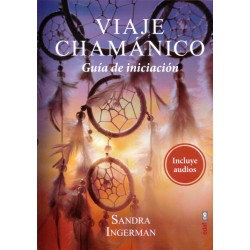 VIAJE CHAMÁNICO - Guía de iniciación