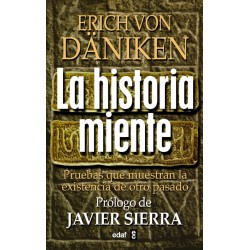 HISTORIA MIENTE, LA - Pruebas que demuestran la existencia de otro pasado