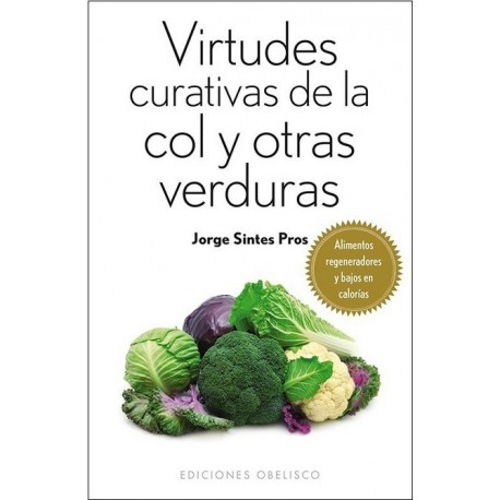 VIRTUDES CURATIVAS DE LA COL Y OTRAS VERDURAS (B4P)
