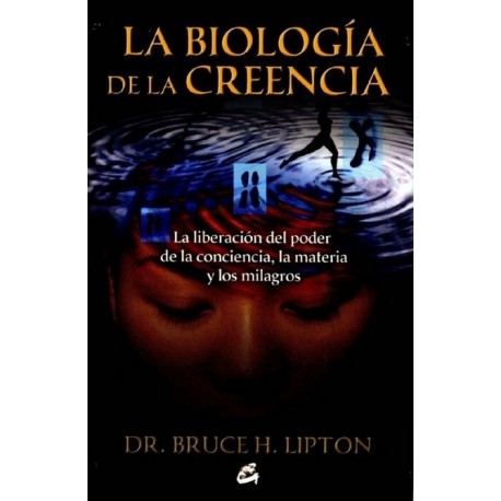 BIOLOGIA DE LA CREENCIA LA