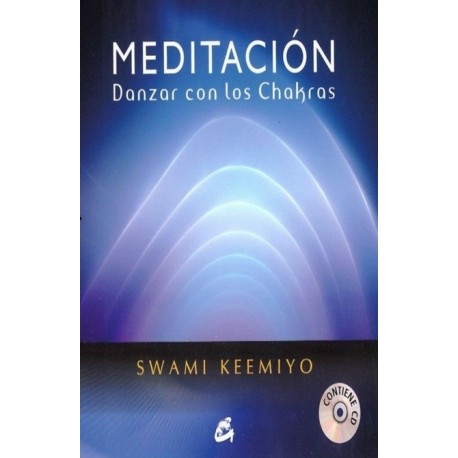 MEDITACION. DANZAR CON LOS CHAKRAS (INCLUYE CD)